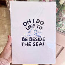 Load image into Gallery viewer, OH I DO LIKE TO BE BY THE SEA PRINT A4 SIZE | SEASIDE COLLECTION | HOME DECOR