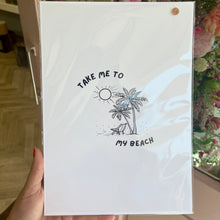 Load image into Gallery viewer, TAKE ME TO THE BEACH PRINT A4 SIZE | SEASIDE COLLECTION | HOME DECOR

